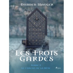 Les Trois Gardes - Tome 3 : Le Carcan de la Bête