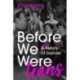 Before We Were Trans: A New History of Gender