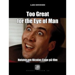 Too Great for the Eye of Man: Notater om Nicolas Cage på film