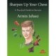 Sharpen Up Your Chess: A Practical Guide To Success