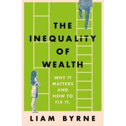 The Inequality of Wealth: Why it Matters and How to Fix it