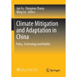 Climate Mitigation and Adaptation in China: Policy, Technology and Market