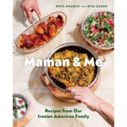 Maman and Me: Recipes from Our Iranian American Family