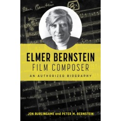 Elmer Bernstein, Film Composer: An Authorized Biography
