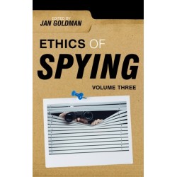 Ethics of Spying: A Reader for the Intelligence Professional: Volume 3