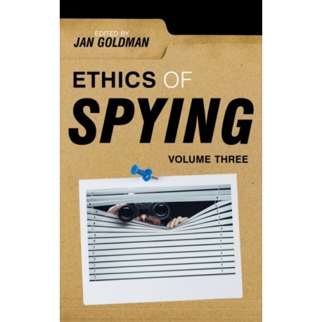 Ethics of Spying: A Reader for the Intelligence Professional: Volume 3
