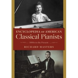 Encyclopedia of American Classical Pianists: 1800s to the Present