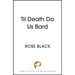 Til Death Do Us Bard: A heart-warming tale of marriage, magic, and monster-slaying