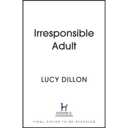 Irresponsible Adult: warm and witty, this is the perfect novel for anyone who is growing up disgracefully!