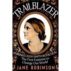 Trailblazer: The First Feminist to Change Our World