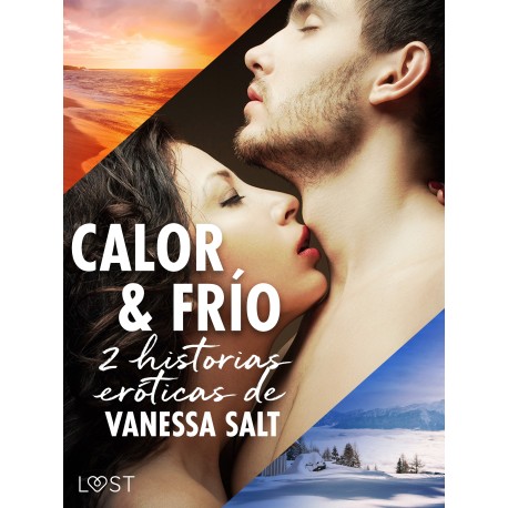 Calor y frío - 2 historias eróticas de Vanessa Salt