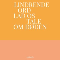 Lindrende Ord - Lad os tale om døden