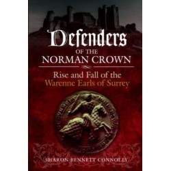 Defenders of the Norman Crown: Rise and Fall of the Warenne Earls of Surrey