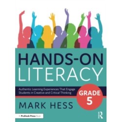 Hands-On Literacy, Grade 5: Authentic Learning Experiences That Engage Students in Creative and Critical Thinking