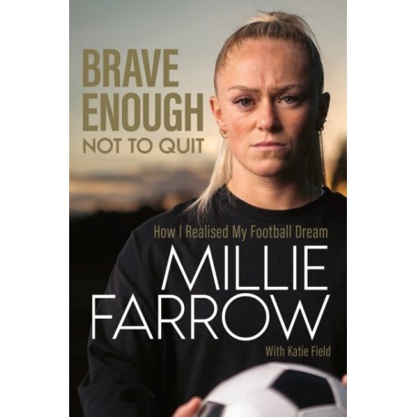 Brave Enough Not to Quit: How I Realised My Football Dream