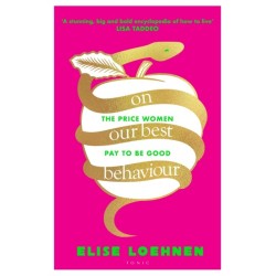 On Our Best Behaviour: The Price Women Pay to Be Good