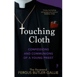 Touching Cloth: Confessions and communions of a young priest