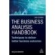 The Business Analysis Handbook: Techniques to Deliver Better Business Outcomes