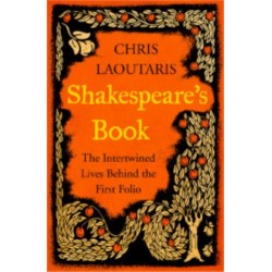 Shakespeare’s Book: The Intertwined Lives Behind the First Folio