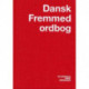 Dansk Fremmedordbog: inkl. Omvendt Fremmedordbog