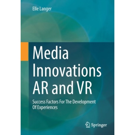 Media Innovations AR and VR: Success Factors For The Development Of Experiences