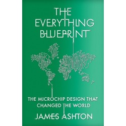 The Everything Blueprint: The Microchip Design that Changed the World