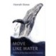 Move Like Water: A Story of the Sea and Its Creatures
