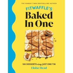 Fitwaffle's Baked In One: 100 one-tin cakes, bakes and desserts from the social media sensation - THE SUNDAY TIMES BESTSELLER