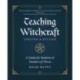 Teaching Witchcraft: A Guide for Students & Teachers of Wicca