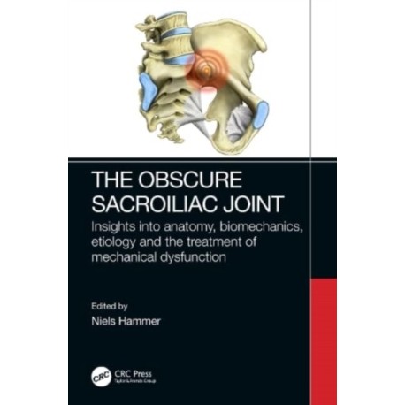 The Obscure Sacroiliac Joint: Insights into anatomy, biomechanics, etiology and the treatment of mechanical dysfunction