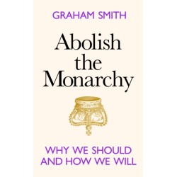 Abolish the Monarchy: Why we should and how we will