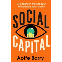 Social Capital: Life Online in the Shadow of Ireland’s Tech Boom