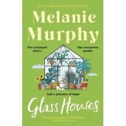 Glass Houses: Two estranged sisters, one overgrown garden and a journey of hope