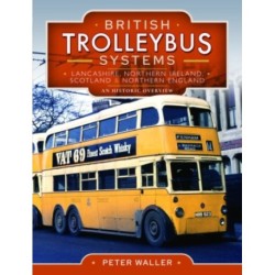 British Trolleybus Systems - Lancashire, Northern Ireland, Scotland and Northern England: An Historic Overview