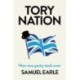 Tory Nation: The Dark Legacy of the World's Most Successful Political Party
