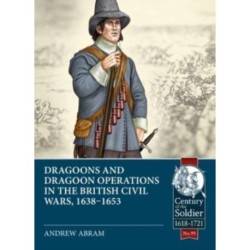 Dragoons and Dragoon Operations in the British Civil Wars, 1638-1653