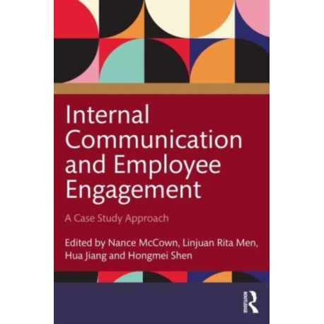 Internal Communication and Employee Engagement: A Case Study Approach