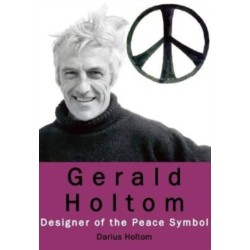 Gerald Holtom: Designer of the Peace Symbol