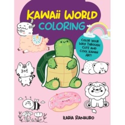 Kawaii World Coloring: Color your way through cute and cool kawaii art!