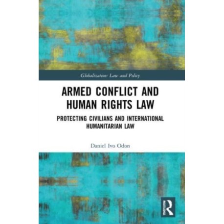 Armed Conflict and Human Rights Law: Protecting Civilians and International Humanitarian Law