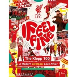 Liverpool FC: I Feel Fine, The Klopp 100: A Modern Liverpool Love Affair