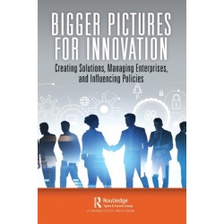 Bigger Pictures for Innovation: Creating Solutions, Managing Enterprises, and Influencing Policies