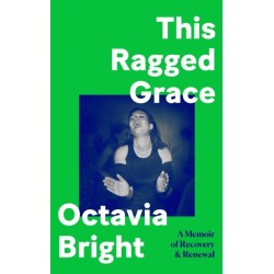 This Ragged Grace: A Memoir of Recovery and Renewal