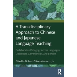 A Transdisciplinary Approach to Chinese and Japanese Language Teaching: Collaborative Pedagogy Across Languages, Disciplines, Communities, and Borders