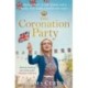 The Coronation Party: The heart-warming and uplifting new saga for fans of Nancy Revell
