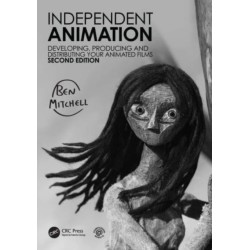 Independent Animation: Developing, Producing and Distributing Your Animated Films