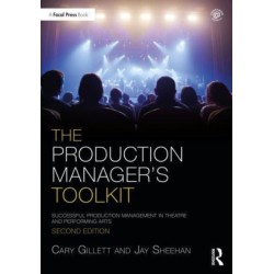 The Production Manager's Toolkit: Successful Production Management in Theatre and Performing Arts