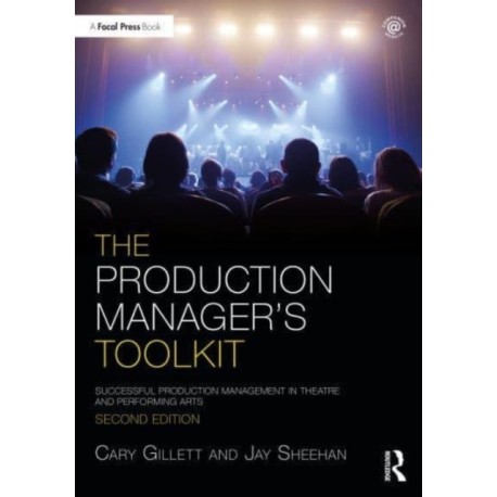 The Production Manager's Toolkit: Successful Production Management in Theatre and Performing Arts
