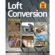 THE LOFT CONVERSION MANUAL: The Step-By-Step Guide to Designing, Building and Managing a Loft Project