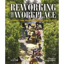 Reworking the Workplace: Connecting people, purpose and place